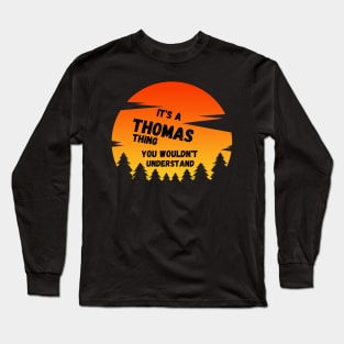 It's a Thomas thing You wouldn't understand sunset Long Sleeve T-Shirt